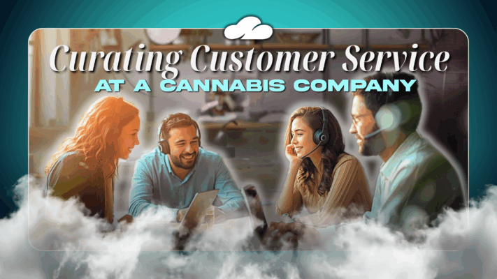 Curating Customer Service At A Cannabis Company 18 Curating Customer Service
